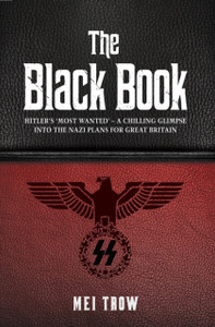The Black Book: What If Germany Had Won World War Ii - A Chilling Glimpse Into The Nazi Plans For Great Britain: What If Germany Had Won World War Ii - A Chilling Glimpse Into The Nazi Plans For Great Britain The Black Book: What If Germany Had Won World War Ii - A Chilling Glimpse Into The Nazi Plans For Great Britain: What If Germany Had Won World War Ii - A Chilling Glimpse Into The Nazi Plans For Great Britain