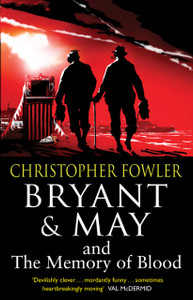 Bryant & May And The Memory Of Blood: (Bryant & May Book 9) Bryant & May And The Memory Of Blood: (Bryant & May Book 9)