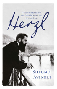 Herzl: Theodor Herzl And The Foundation Of The Jewish State