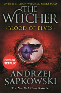 Blood Of Elves: Witcher 1 - Now A Major Netflix Show - 9781473231078 Blood Of Elves: Witcher 1 - Now A Major Netflix Show - 9781473231078