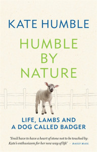 Humble By Nature: Life, Lambs And A Dog Called Badger Humble By Nature: Life, Lambs And A Dog Called Badger