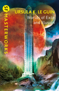 Worlds Of Exile And Illusion: Rocannon'S World, Planet Of Exile, City Of Illusions