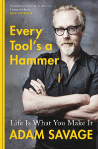Every Tool'S A Hammer: Life Is What You Make It