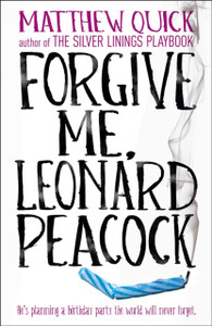 Forgive Me, Leonard Peacock Forgive Me, Leonard Peacock