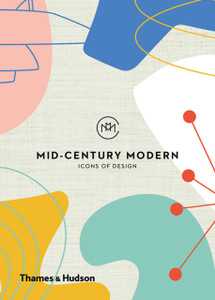 Mid-Century Modern: Icons Of Design Mid-Century Modern: Icons Of Design