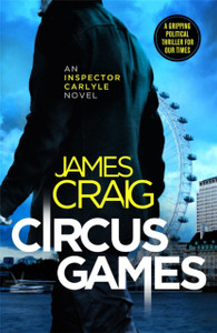 Circus Games: An Addictive Political Thriller Circus Games: An Addictive Political Thriller