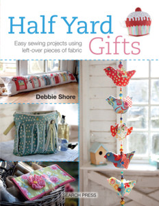Half Yard (Tm) Gifts: Easy Sewing Projects Using Leftover Pieces Of Fabric Half Yard (Tm) Gifts: Easy Sewing Projects Using Leftover Pieces Of Fabric