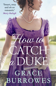 How To Catch A Duke: A Smart And Sexy Regency Romance, Perfect For Fans Of Bridgerton
