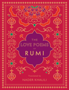 The Love Poems of Rumi: Translated by Nader Khalili