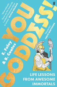 You Goddess!: Life Lessons From Awesome Immortals You Goddess!: Life Lessons From Awesome Immortals