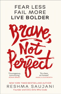 Brave, Not Perfect: Fear Less, Fail More And Live Bolder