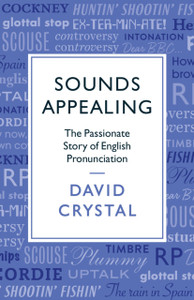 Sounds Appealing: The Passionate Story Of English Pronunciation