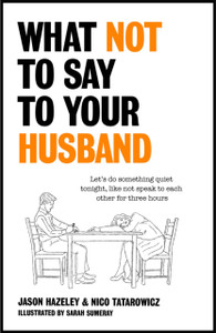 What Not To Say To Your Husband What Not To Say To Your Husband