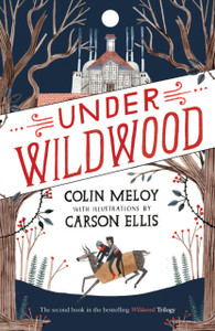 Under Wildwood: The Wildwood Chronicles, Book Ii Under Wildwood: The Wildwood Chronicles, Book Ii