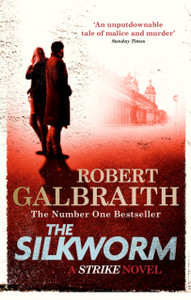 The Silkworm: Cormoran Strike Book 2 The Silkworm: Cormoran Strike Book 2