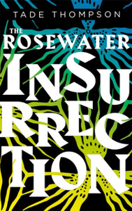 The Rosewater Insurrection: Book 2 Of The Wormwood Trilogy