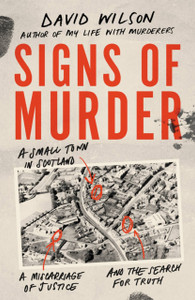 Signs Of Murder: A Small Town In Scotland, A Miscarriage Of Justice And The Search For The Truth - 9780751578768