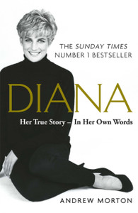 Diana: Her True Story - In Her Own Words: The Sunday Times Number-One Bestseller Diana: Her True Story - In Her Own Words: The Sunday Times Number-One Bestseller