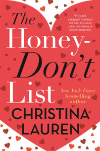 The Honey-Don'T List: The Sweetest New Romcom From The Bestselling Author Of The Unhoneymooners The Honey-Don'T List: The Sweetest New Romcom From The Bestselling Author Of The Unhoneymooners