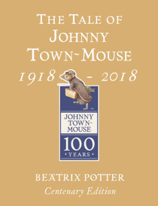 The Tale Of Johnny Town Mouse Gold Centenary Edition The Tale Of Johnny Town Mouse Gold Centenary Edition