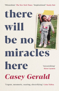 There Will Be No Miracles Here: A Memoir From The Dark Side Of The American Dream There Will Be No Miracles Here: A Memoir From The Dark Side Of The American Dream