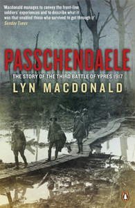 Passchendaele: The Story Of The Third Battle Of Ypres 1917 Passchendaele: The Story Of The Third Battle Of Ypres 1917