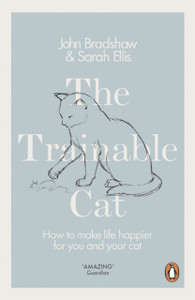 The Trainable Cat: How To Make Life Happier For You And Your Cat The Trainable Cat: How To Make Life Happier For You And Your Cat