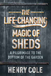 The Life-Changing Magic Of Sheds - 9781529406566