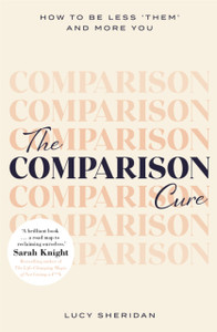 The Comparison Cure: How To Be Less 'Them' And More You