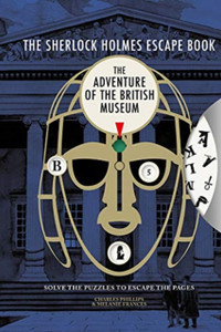 The Sherlock Holmes Escape Book: The Adventure of the British Museum: Solve the Puzzles to Escape the Pages