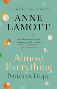Almost Everything: Notes On Hope Almost Everything: Notes On Hope