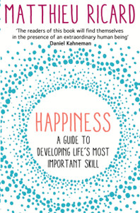 Happiness: A Guide To Developing Life'S Most Important Skill - 9781782394815