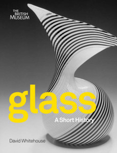 Glass: A Short History Glass: A Short History