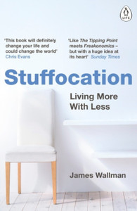 Stuffocation: Living More With Less Stuffocation: Living More With Less