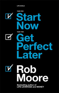 Start Now. Get Perfect Later. Start Now. Get Perfect Later.