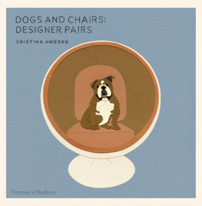 Dogs And Chairs: Designer Pairs Dogs And Chairs: Designer Pairs