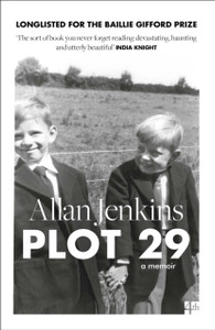 Plot 29: A Memoir: Longlisted For The Baillie Gifford And Wellcome Book Prize