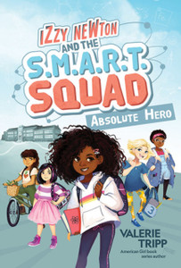 Izzy Newton And The S.M.A.R.T. Squad: Absolute Hero Izzy Newton And The S.M.A.R.T. Squad: Absolute Hero