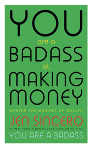 You Are a Badass at Making Money: Master the Mindset of Wealth: Learn how to save your money with one of the world's most exciting self help authors