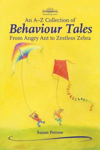 An A-Z Collection of Behaviour Tales: From Angry Ant to Zestless Zebra