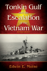 Tonkin Gulf And The Escalation Of The Vietnam War Tonkin Gulf And The Escalation Of The Vietnam War