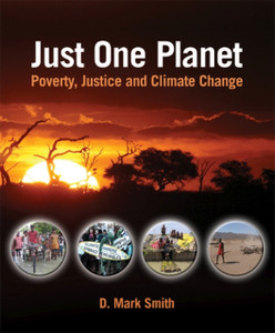 Just One Planet: Poverty, Justice And Climate Change Just One Planet: Poverty, Justice And Climate Change