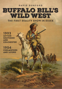 Buffalo Bill'S Wild West: The First Reality Show In Essex Buffalo Bill'S Wild West: The First Reality Show In Essex