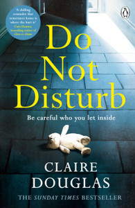 Do Not Disturb: The Chilling Sunday Times Bestseller From The Author Of The Couple At No 9