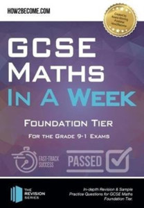 Gcse Maths In A Week: Foundation Tier: For The Grade 9-1 Exams