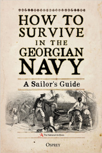 How To Survive In The Georgian Navy: A Sailor'S Guide