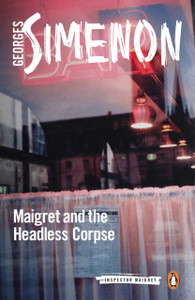 Maigret And The Headless Corpse: Inspector Maigret #47