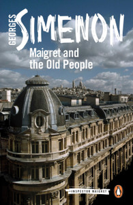 Maigret And The Old People: Inspector Maigret #56 Maigret And The Old People: Inspector Maigret #56
