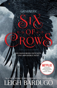 Six Of Crows: Book 1 Six Of Crows: Book 1