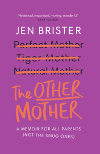 The Other Mother: A Memoir For All Parents (Not The Smug Ones) The Other Mother: A Memoir For All Parents (Not The Smug Ones)